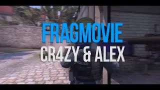 CS:GO - Fragmovie cr4zy & aLeX