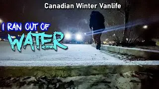 Winter Vanlife - I Ran Out of Water