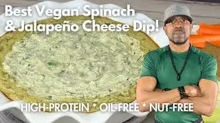 Best Vegan Spinach & Jalape&ntilde;o Cheese Dip -  High-Protein, Oil-Free!