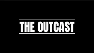THE OUTCAST                        fan made film #fanfilm #outcast #video #film