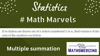 Math Marvels | Statistics | Multiple summations | Variance of the sum of numbers on m tickets from n