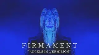 Firmament - Angels in Vermilion (Official Music Video)