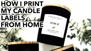 HOW I PRINT MY CANDLE LABELS AT HOME! DIY Professional Labels Without Smudges or Bubbles