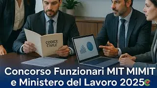 Concorso 327 Funzionari MIMIT MIT Ministero del Lavoro: requisiti, prova scritta e come prepararsi