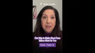 First Way to Make Short-Form Videos Work For You - Hook Them In