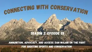 Season 2: Episode 35: Ammo, Advocacy and Access: Dan Wolgin Talks Ammo, Legislation and Conservation