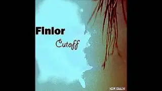 Finlor - Cutoff (Original Mix) / Cylektro