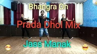 Bhangra On Prada | Jass Manak | Latest Punjabi Song | Bhangra Dance Video