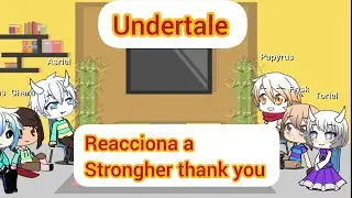 especial (casi)20 suscriptores  Undertale reacciona a strongher thank you sans