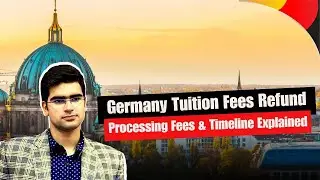Germany Tuition fees Refund: Processing Fees & Timeline Explained | Germany Study Visa