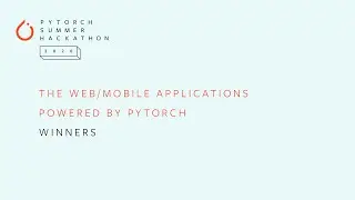Web/Mobile Applications Winners, 2020 PyTorch Summer Hackathon Winners