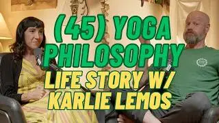 (045) Phil Phails @ Yoga Philosophy with Karlie Lemos | Life Story
