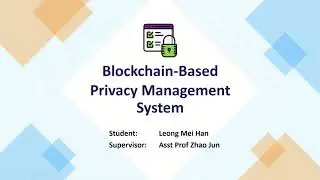 Leong Mei Han - Blockchain-Based Privacy Management System