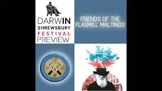 Darwin Festival Preview -  Friends of The Flaxmill Maltings