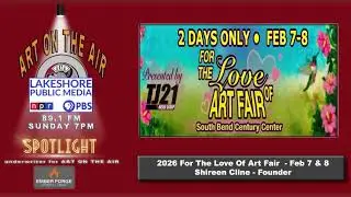Art On The Air spotlight on For The Love Of Art Fair,  at the South Bend Century Center -Feb 7 and 8