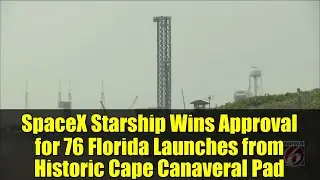 SpaceX Starship Wins Approval for 76 Florida Launches from Historic Cape Canaveral Pad