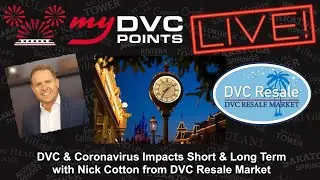 My DVC Points Live! 03-14-2020 - Coronavirus Impacts Short/Long Term w/Nick Cotton-DVC Resale Market