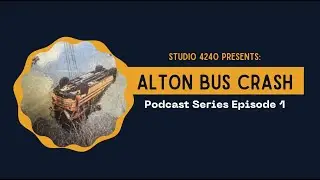 Alton Bus Crash Podcast | Episode 1