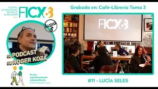 63FICX | El Podcast de Roger Koza #011:  LUCÍA SELES