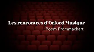 Les rencontres d'Orford Musique - Poom Prommachart