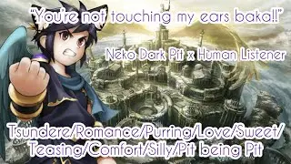 “You’re Not Touching My Ears BAKA!!” ASMR~ (Neko Dark Pit x Human Listener) Ft: Pit