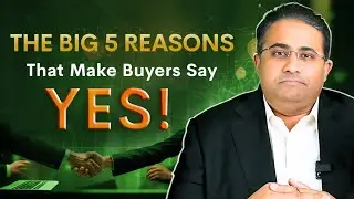 The Big 5 Reasons That Make Buyers Say YES!