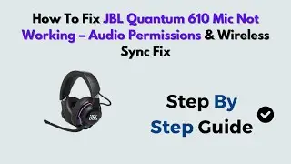 How to Fix JBL Quantum 610 Mic Not Working &ndash; Audio Permissions & Wireless Sync Fix