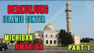 PERJALANAN SEBELUM MENUJU KE ISLAMIC CENTER YANG DI MICHIGAN AMERIKA SERIKAT