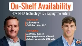 How RFID Technology is Shaping the Future - Featuring  Matthew Russell, Auburn University RFID Lab