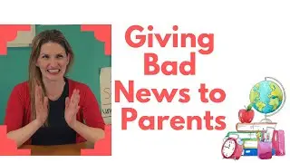 Top 5 Tips for Giving Bad News to Parents | Classroom Quick Tips