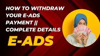 How to withdraw Your E-ADS payments || complete details
