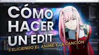 Elegir el ANIME y la CANCI&Oacute;N | C&Oacute;MO HACER UN EDIT parte 1 | TUTORIAL en ESPA&Ntilde;OL