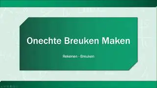 Rekenen - Onechte Breuken Maken
