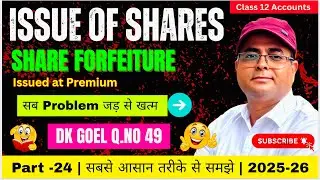 DK Goel Q.49 💯 Forfeiture of Shares Issued at Premium | Issue of Shares | Class 12 Accounts