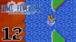 Let's Play Final Fantasy V |12| A Sinking Feeling