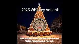 2025 Christmas Advent &ndash; Day 21 & 22: A Whiskey to Begin the Season
