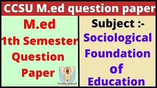 ccsu med 1th semester question paper |  ccsu med sociological foundation of education paper | ccsu