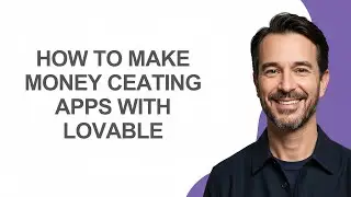 How to Make Money Ceating Apps with Lovable - KevinHowTo
