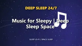 Music for Sleepy | Deep Sleep Space