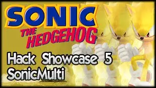 Sonic Hack Showcase 5 - Sonic Multi