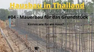 Hausbau in Thailand, #04 Mauerbau für das Grundstück, Kosten wie für ein Haus?