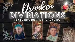 Drunken Divinations Ep 5 With Dottie The Psychic