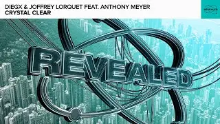 Diegx & Joffrey Lorquet feat. Anthony Meyer - Crystal Clear [FREE DOWNLOAD]