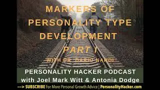 Markers Of Personality Type Development &ndash; Part 1 (with Dr. Dario Nardi)