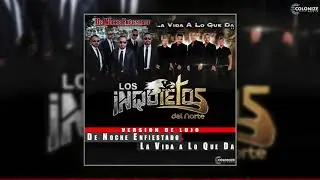 Los Inquietos Del Norte - De Noche Enfiestado y La Vida a Lo Que Da (Disco Completo)