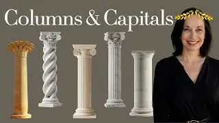 Columns & Capitals: Doric, Ionic, Corinthian & More