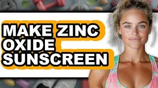 How To Make Zinc Oxide Sunscreen - Easy Guide