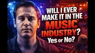 Will I ever make it in Music?