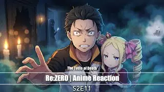 Re:ZERO S2 E11 Reaction | The Taste of Death