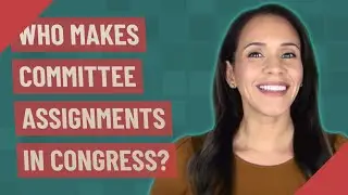 Who makes committee assignments in Congress?